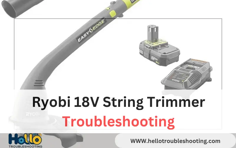 Ryobi 18V String Trimmer Troubleshooting