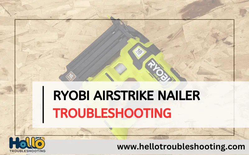 Ryobi Airstrike Nailer Troubleshooting-FI