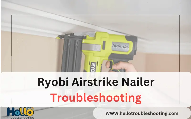 Ryobi Airstrike Nailer Troubleshooting