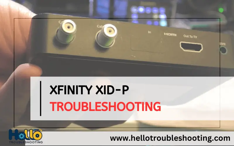 Xfinity Xid-P Troubleshooting-FI