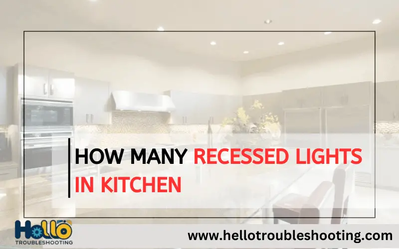 How Many Recessed Lights in Kitchen-FI