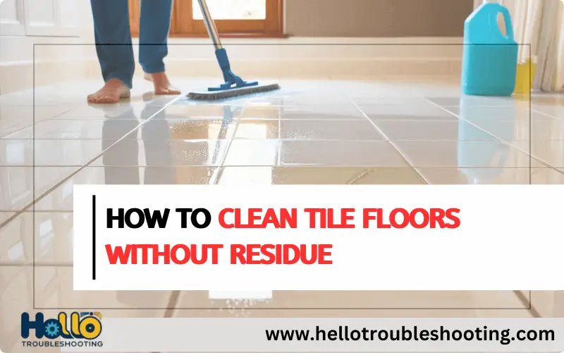 How to Clean Tile Floors Without Residue-FI