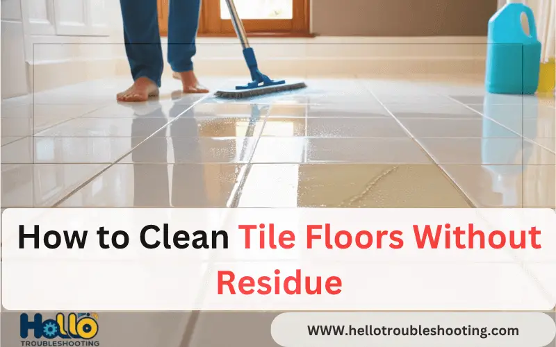 How to Clean Tile Floors Without Residue