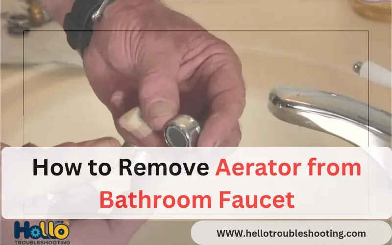 How to Remove Aerator from Bathroom Faucet