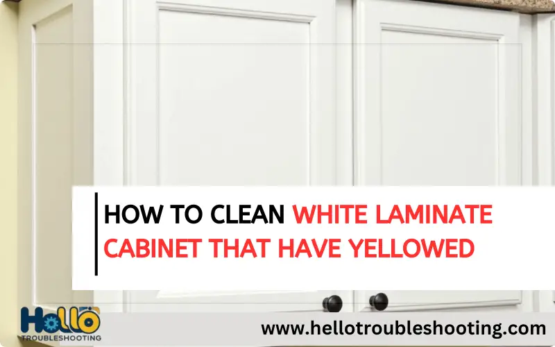 how to clean white laminate cabinet that have yellowed-FI