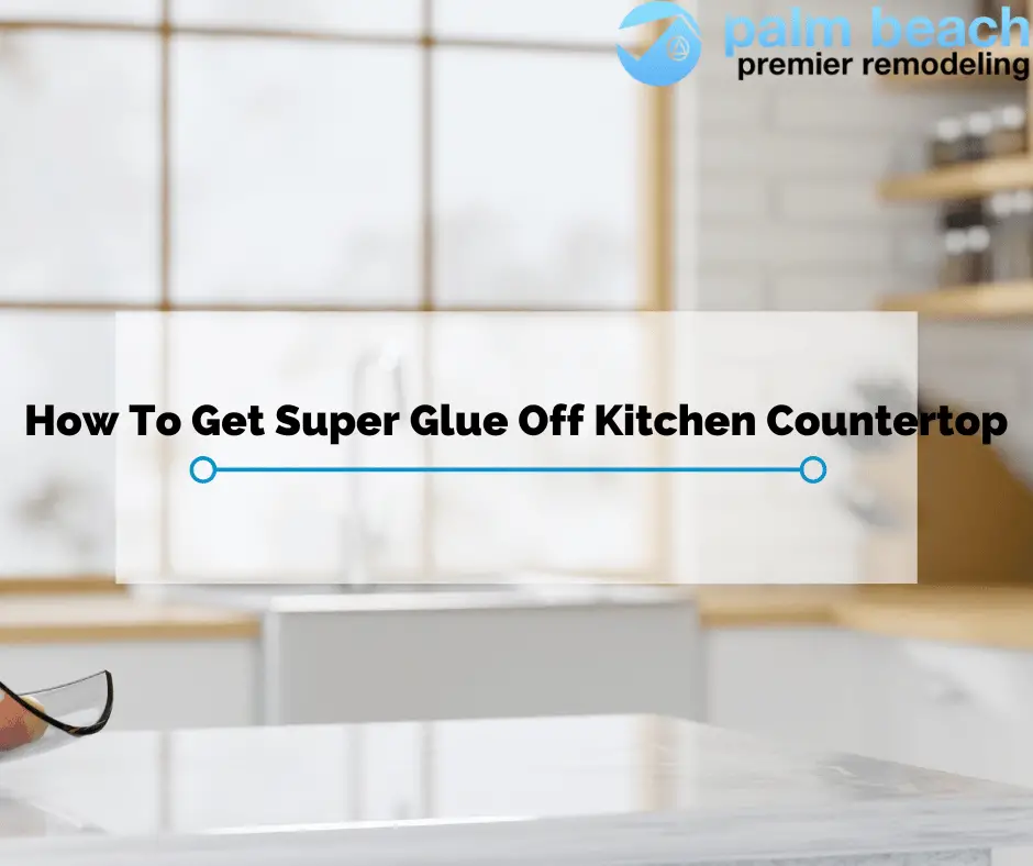 How to Remove Super Glue from Laminate Countertop