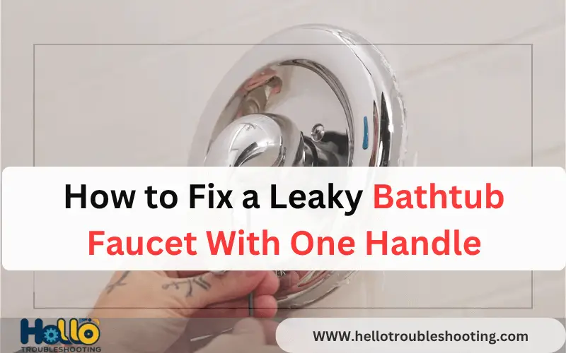 How to Fix a Leaky Bathtub Faucet With One Handle=FI