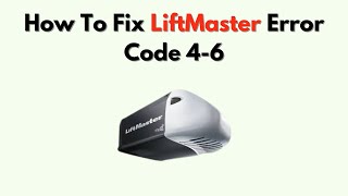 Liftmaster Error Codes 4 6