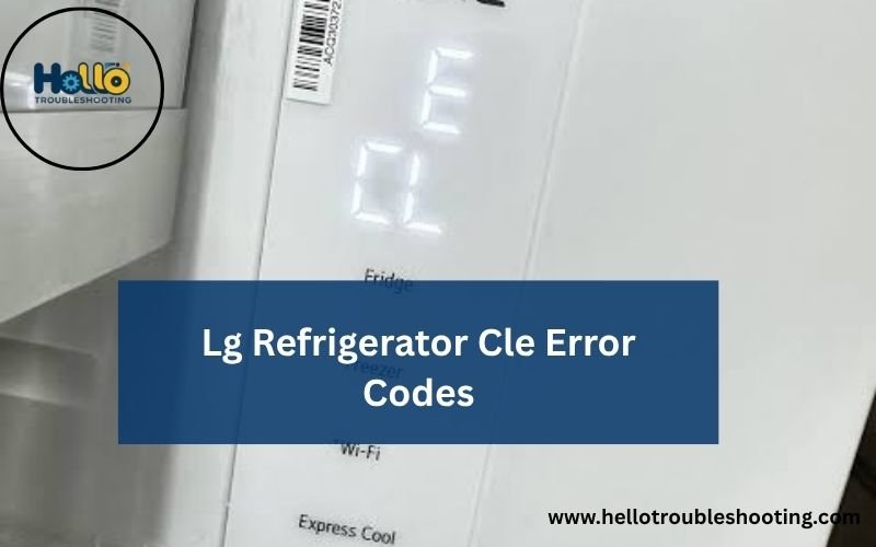 Lg Refrigerator Cle Error Codes-FI
