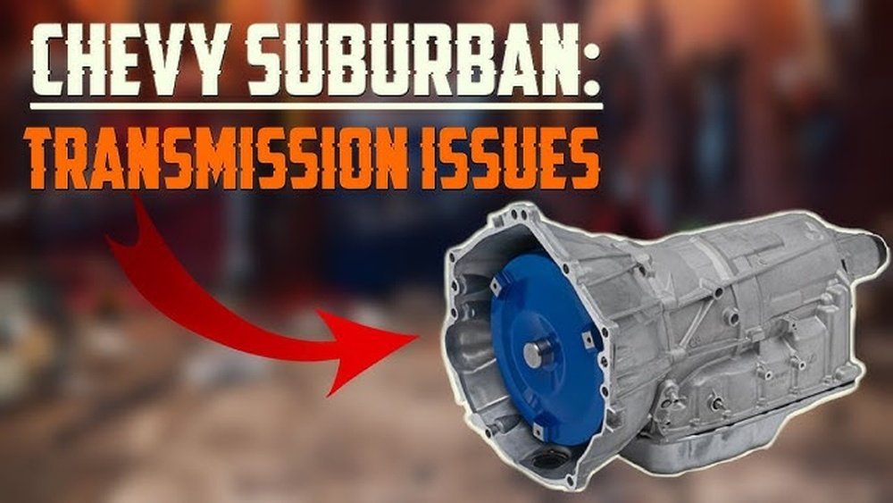 Chevy Suburban Transmission Problems