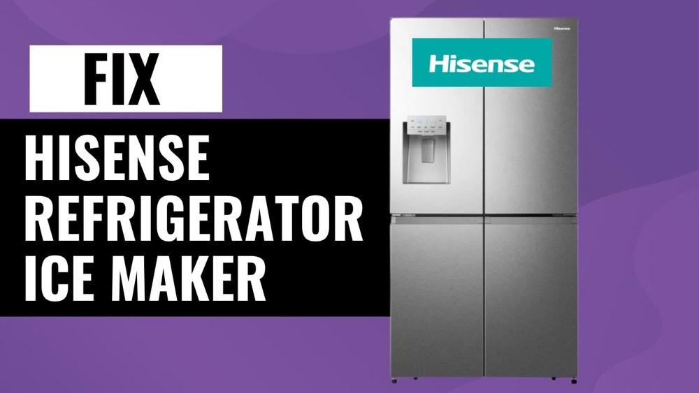 Hisense Refrigerator Ice Maker Not Working