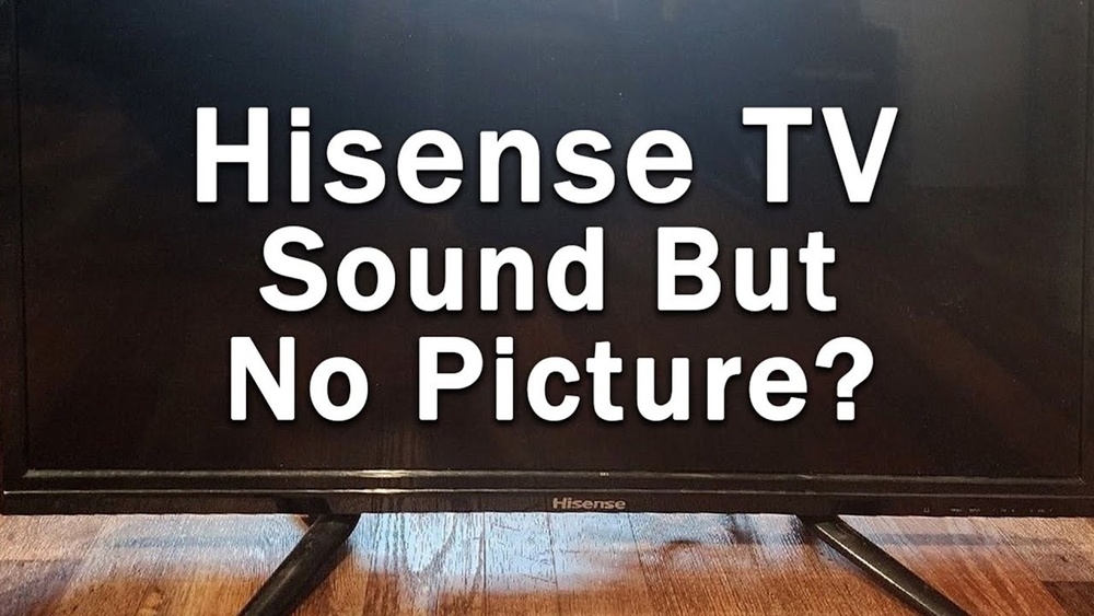 Hisense Tv No Picture But Has Sound