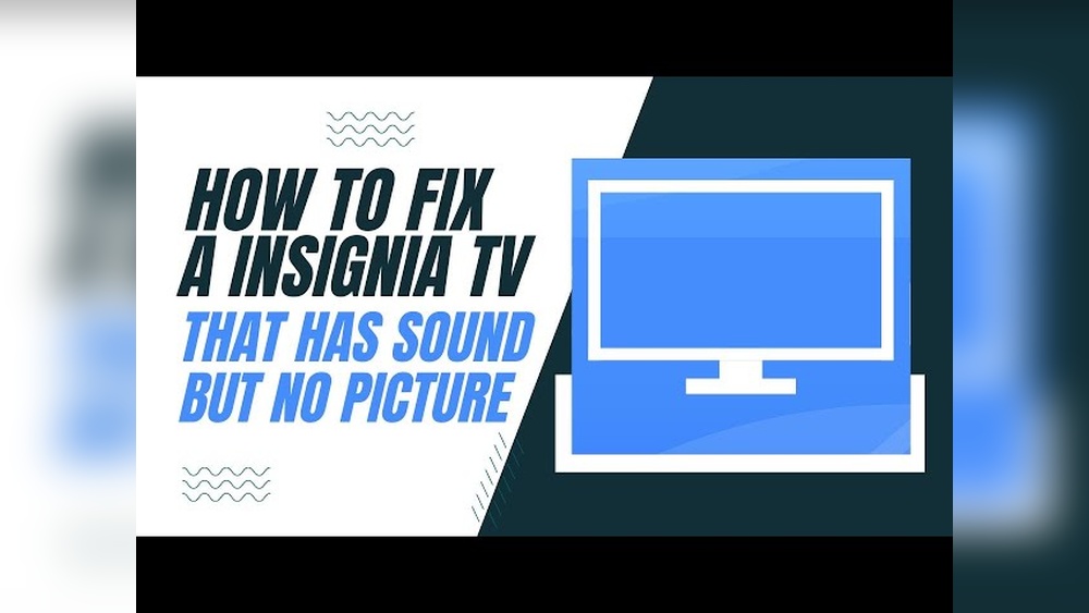 Insignia Tv No Picture But Sound