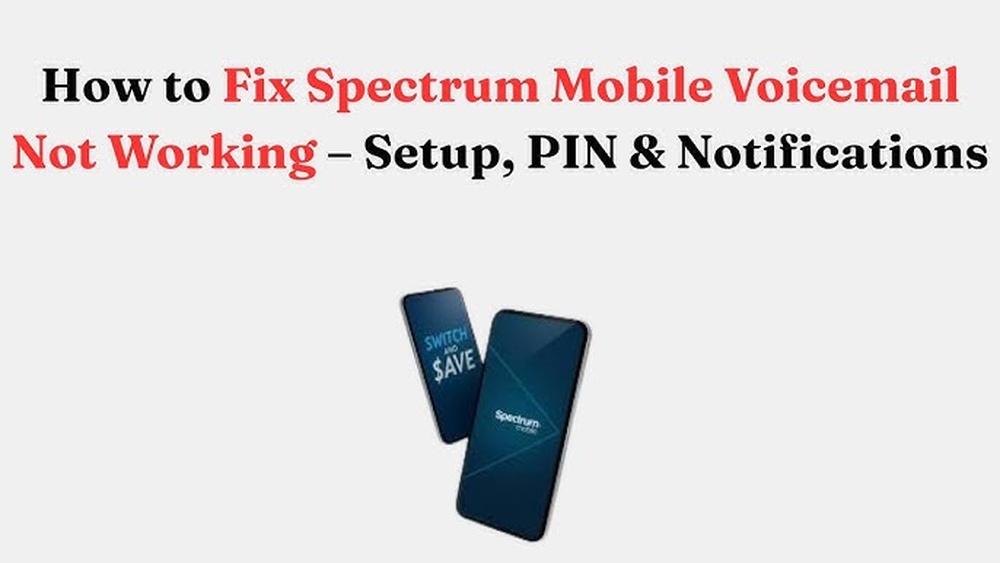 Spectrum Mobile Voicemail Not Working