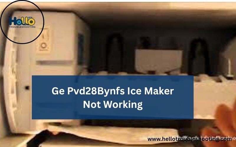 Ge Pvd28Bynfs Ice Maker Not Working-FI