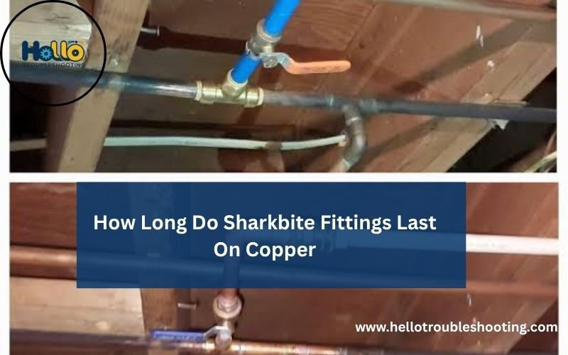 How Long Do Sharkbite Fittings Last On Copper-FI