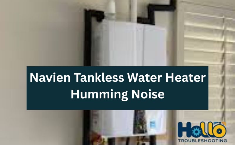 Navien Tankless Water Heater Humming Noise-fi