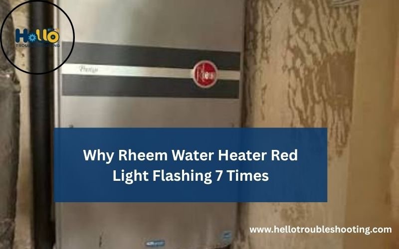 Why Rheem Water Heater Red Light Flashing 7 Times-FI