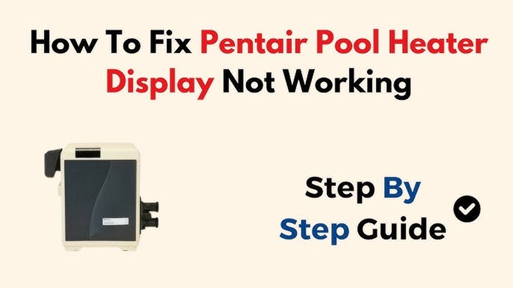 Pentair Pool Heater Display Not Working