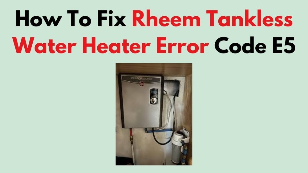 Rheem Tankless Water Heater Code E5