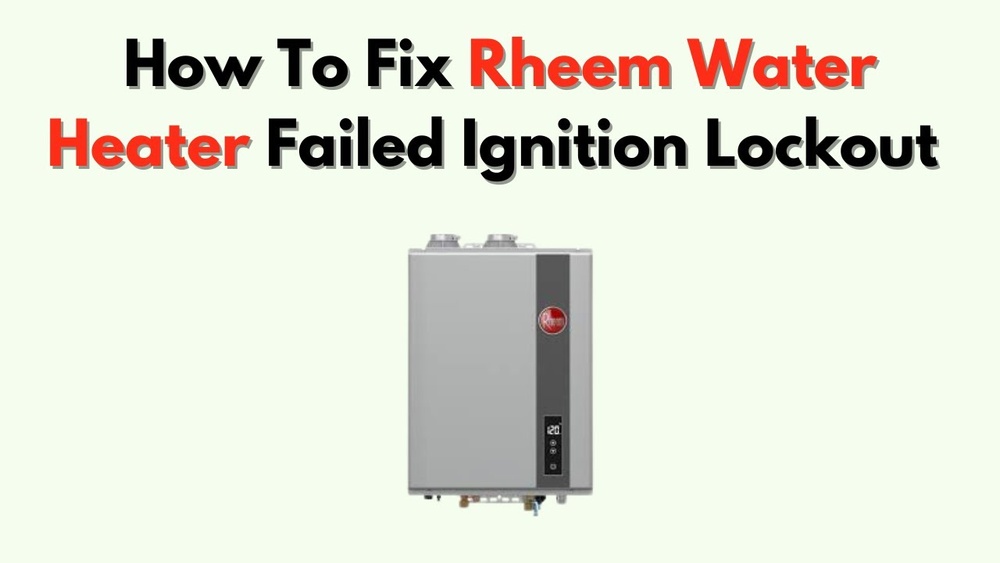 Why Rheem Water Heater Failed Ignition Lockout