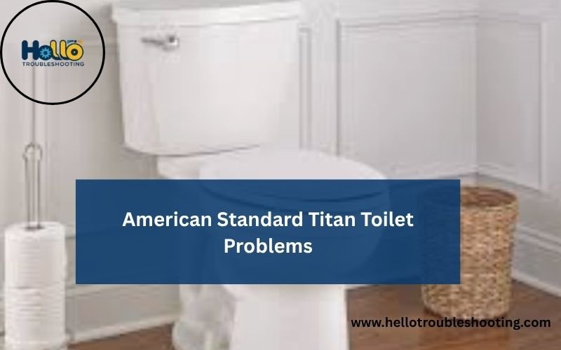 American Standard Titan Toilet Problems-FI