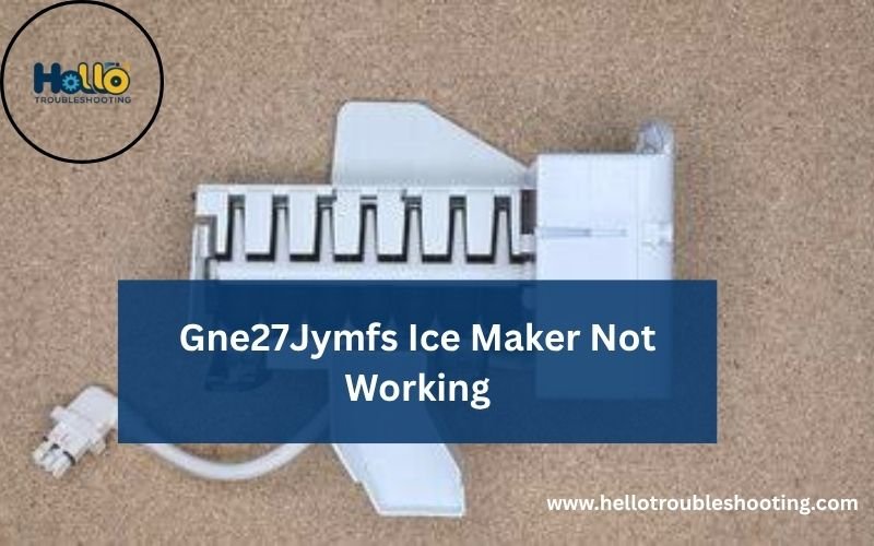 Gne27Jymfs Ice Maker Not Working-FI