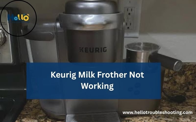 Keurig Milk Frother Not Working-FI