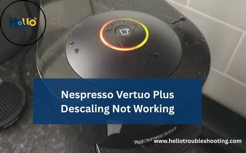Nespresso Vertuo Plus Descaling Not Working-FI