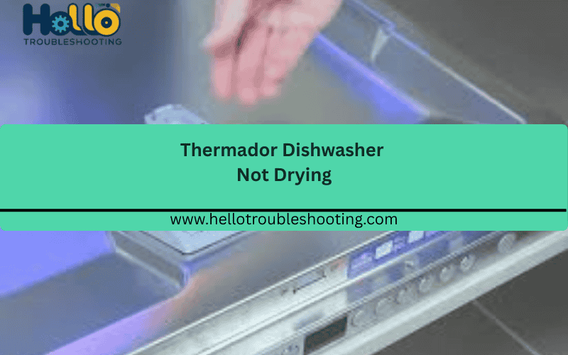 Thermador Dishwasher Not Drying FI