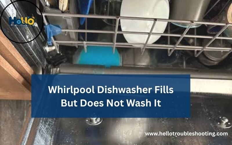 Whirlpool Dishwasher Fills But Does Not Wash It-FI