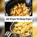 Are Air Fryers Better Than Deep Fryers