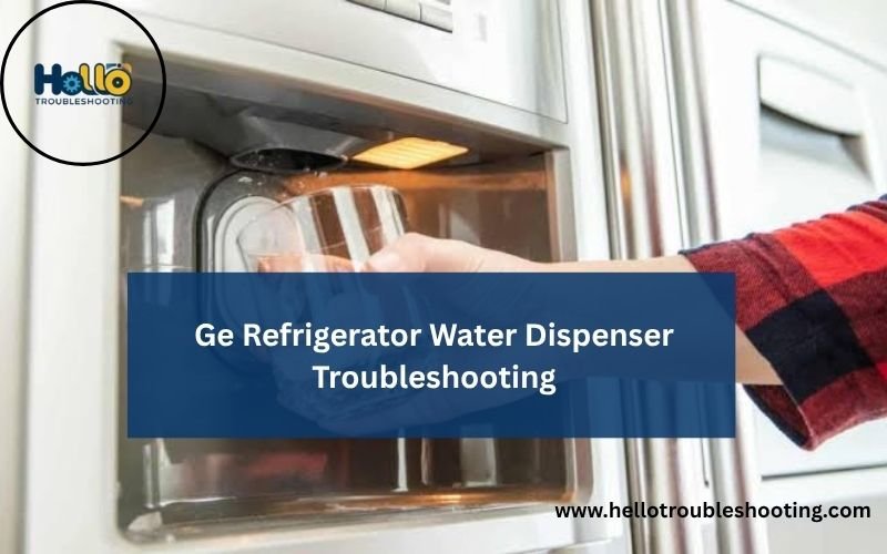 Ge Refrigerator Water Dispenser Troubleshooting-FI