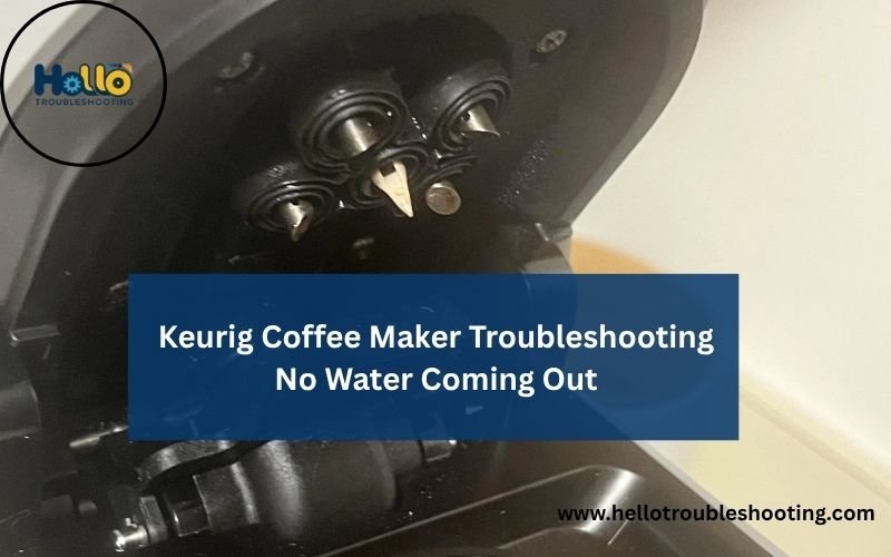 Keurig Coffee Maker Troubleshooting No Water Coming Out-FI