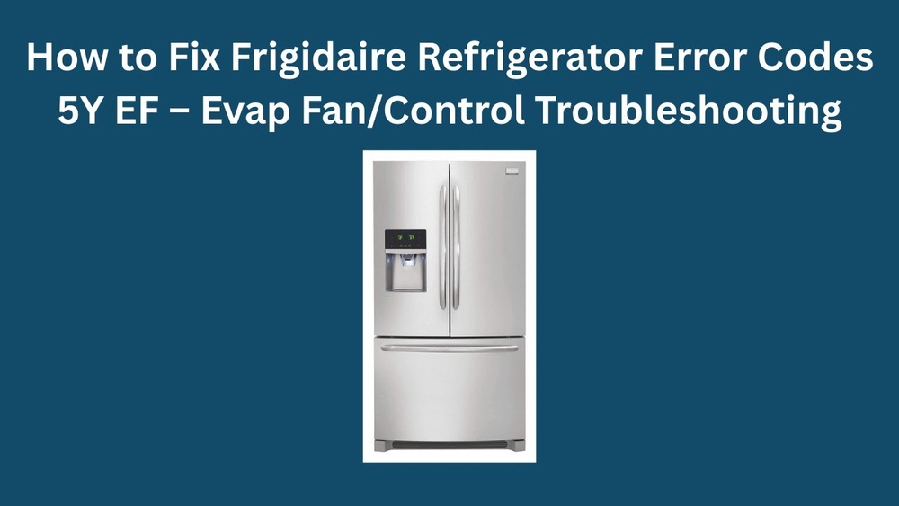 Frigidaire Refrigerator Sy Ef Troubleshooting