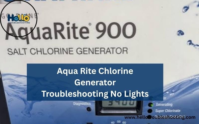 Aqua Rite Chlorine Generator Troubleshooting No Lights-FI