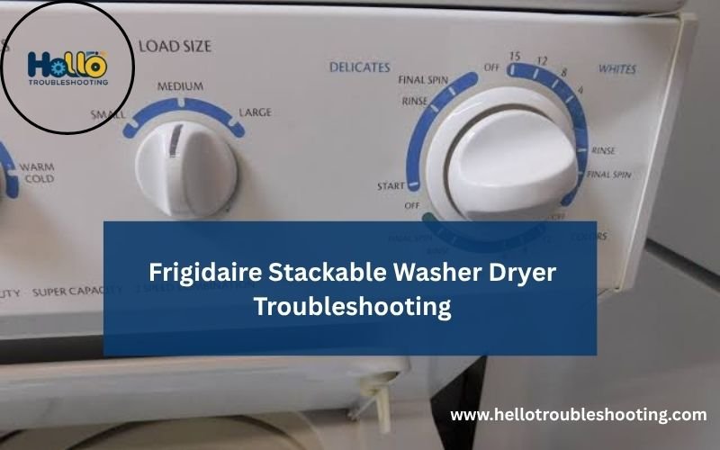 Frigidaire Stackable Washer Dryer Troubleshooting-FI