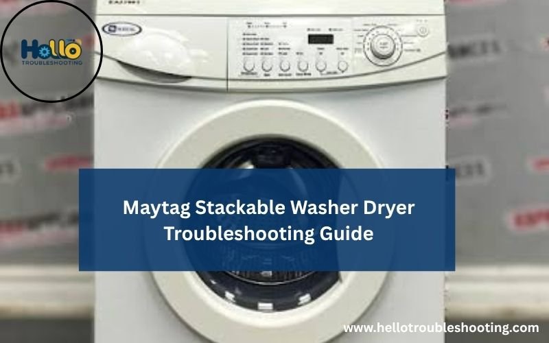 Maytag Stackable Washer Dryer Troubleshooting Guide-FI