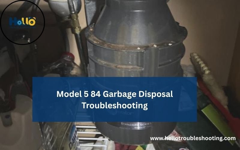 Model 5 84 Garbage Disposal Troubleshooting-FI