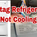 Maytag Refrigerator Not Cooling