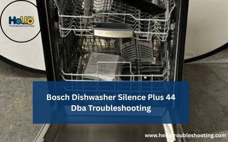 Bosch Dishwasher Silence Plus 44 Dba Troubleshooting-FI
