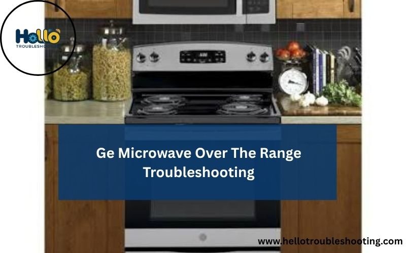 Ge Microwave Over The Range Troubleshooting-FI