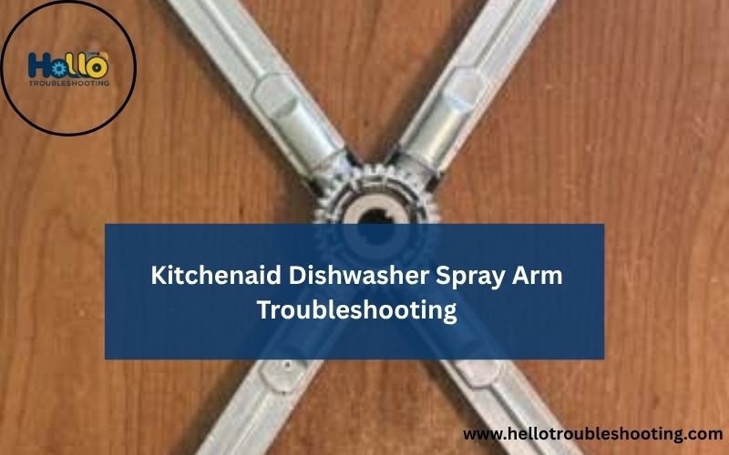 Kitchenaid Dishwasher Spray Arm Troubleshooting-FI