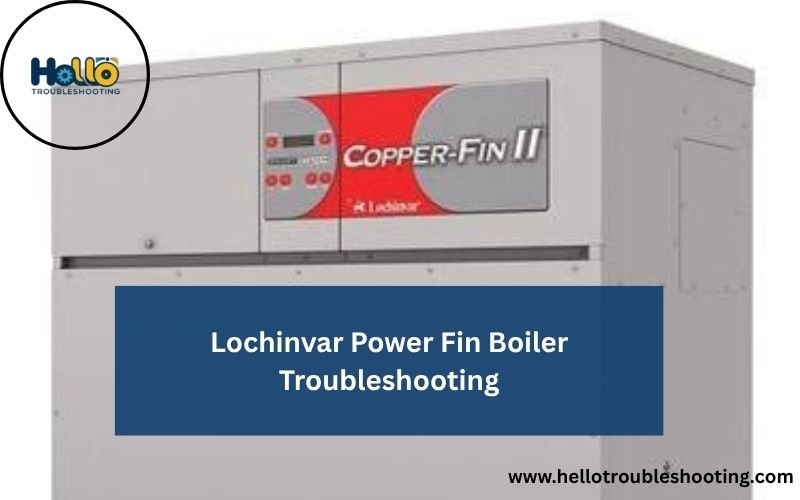 Lochinvar Power Fin Boiler Troubleshooting-FI