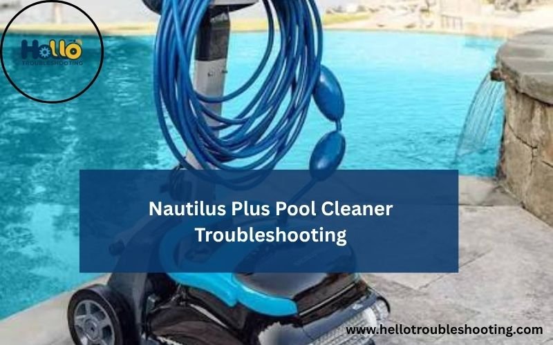 Nautilus Plus Pool Cleaner Troubleshooting-FI