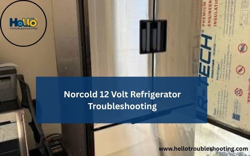 Norcold 12 Volt Refrigerator Troubleshooting-FI
