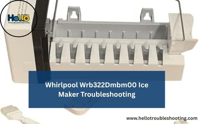 Whirlpool Wrb322Dmbm00 Ice Maker Troubleshooting-FI