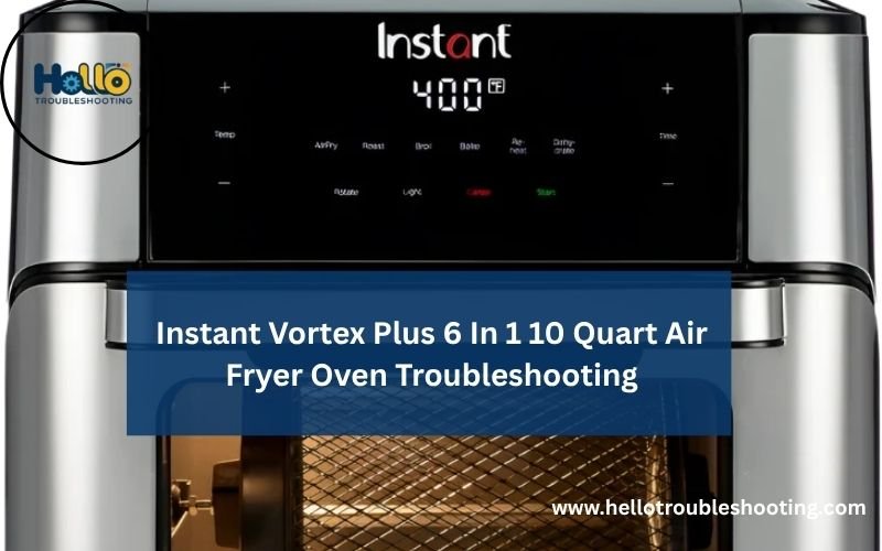 Instant Vortex Plus 6 In 1 10 Quart Air Fryer Oven Troubleshooting-FI