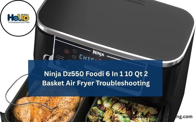 Ninja Dz550 Foodi 6 In 1 10 Qt 2 Basket Air Fryer Troubleshooting-FI
