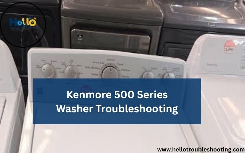 Kenmore 500 Series Washer Troubleshooting-FI
